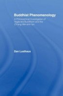 Dan Lusthaus - Buddhist Phenomenology: A Philosophical Investigation of Yogacara Buddhism and the Ch´eng Wei-shih Lun - 9780415406109 - V9780415406109