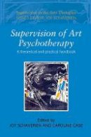 Joy Schaverien - Supervision of Art Psychotherapy: A Theoretical and Practical Handbook - 9780415409612 - V9780415409612