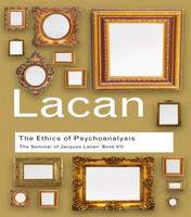 Jacques Lacan - The Ethics of Psychoanalysis: The Seminar of Jacques Lacan: Book VII - 9780415423618 - V9780415423618