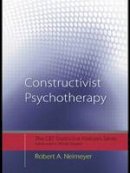 Robert A. Neimeyer - Constructivist Psychotherapy: Distinctive Features - 9780415442343 - V9780415442343