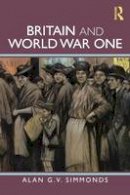 Alan G. V. Simmonds - Britain and World War One - 9780415455398 - V9780415455398