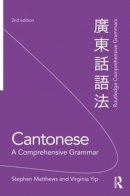 Stephen Matthews - Cantonese: A Comprehensive Grammar: A Comprehensive Grammar - 9780415471312 - V9780415471312