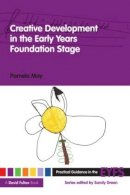 Pamela May - Creative Development in the Early Years Foundation Stage - 9780415476539 - V9780415476539