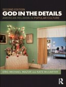 Eric Mazur - God in the Details: American Religion in Popular Culture - 9780415485371 - V9780415485371