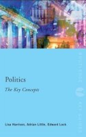 Lisa Harrison - Politics: The Key Concepts: The Key Concepts - 9780415497404 - V9780415497404