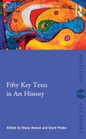 Grant Pooke - Fifty Key Texts in Art History - 9780415497701 - V9780415497701