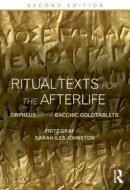 Fritz Graf - Ritual Texts for the Afterlife: Orpheus and the Bacchic Gold Tablets - 9780415508032 - V9780415508032