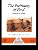 Chris Gosden (Ed.) - The Prehistory of Food: Appetites for Change - 9780415513494 - V9780415513494