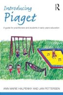Ann Marie Halpenny - Introducing Piaget: A guide for practitioners and students in early years education - 9780415525275 - V9780415525275