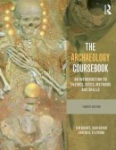 Jim Grant - The Archaeology Coursebook: An Introduction to Themes, Sites, Methods and Skills - 9780415526883 - V9780415526883