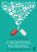 Cathy Poole - Choosing Nursing: From application to offer and beyond - 9780415533782 - V9780415533782