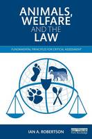 Ian A. Robertson - Animals, Welfare and the Law: Fundamental Principles for Critical Assessment - 9780415535632 - V9780415535632
