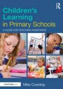 Mike Cowdray - Children´s Learning in Primary Schools: A guide for Teaching Assistants - 9780415536011 - V9780415536011