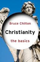 Bruce Chilton - Christianity: The Basics - 9780415538091 - V9780415538091