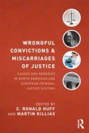 . Ed(S): Huff, C. Ronald; Killias, Martin - Wrongful Convictions and Miscarriages of Justice - 9780415539951 - V9780415539951