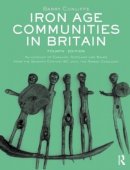 Barry Cunliffe - Iron Age Communities in Britain: An Account of England, Scotland and Wales from the Seventh Century BC until the Roman Conquest - 9780415562928 - V9780415562928