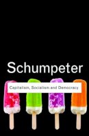 Joseph A Schumpeter - Capitalism, Socialism and Democracy - 9780415567893 - V9780415567893