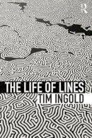 Tim Ingold - The Life of Lines - 9780415576864 - V9780415576864