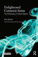 Roy Bhaskar - Enlightened Common Sense: The Philosophy of Critical Realism - 9780415583794 - V9780415583794