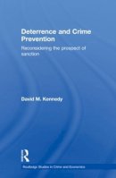 David M. Kennedy - Deterrence and Crime Prevention: Reconsidering the prospect of sanction - 9780415588676 - V9780415588676