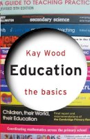 Kay Wood - Education: The Basics: The Basics - 9780415589550 - V9780415589550