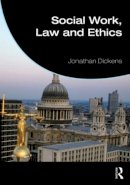 Jonathan Dickens - Social Work, Law and Ethics - 9780415590167 - V9780415590167