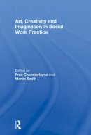 . Ed(S): Chamberlayne, Prue; Smith, Martin - Art, Creativity and Imagination in Social Work Practice - 9780415590815 - V9780415590815