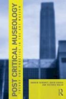 Andrew Dewdney - Post Critical Museology: Theory and Practice in the Art  Museum - 9780415606011 - V9780415606011