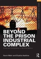 Wehr, Kevin; Aseltine, Elyshia - Beyond the Prison Industrial Complex - 9780415635530 - V9780415635530