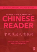 Shen, Helen H.; Yunong, Zhou; Zhao, Xiaoyuan - The Routledge Intermediate Chinese Reade - 9780415636360 - V9780415636360