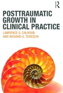 Lawrence G. Calhoun - Posttraumatic Growth in Clinical Practice - 9780415645300 - V9780415645300