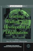 Steve W.j. Kozlowski (Ed.) - Learning, Training, and Development in Organizations - 9780415649674 - V9780415649674