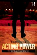 Robert Cohen - Acting Power: The 21st Century Edition - 9780415658478 - V9780415658478