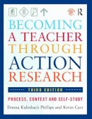 Donna Kalmbach Phillips - Becoming a Teacher through Action Research: Process, Context, and Self-Study - 9780415660495 - V9780415660495