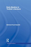 Mehmed Fuad Koprulu - Early Mystics in Turkish Literature (Routledge Sufi Series) - 9780415665124 - V9780415665124