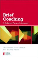 Chris Iveson - Brief Coaching: A Solution Focused Approach - 9780415667470 - V9780415667470