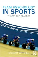 Stewart Cotterill - Team Psychology in Sports: Theory and Practice - 9780415670586 - V9780415670586