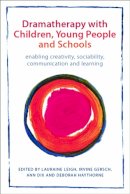 Lauraine Leigh - Dramatherapy with Children, Young People and Schools: Enabling Creativity, Sociability, Communication and Learning - 9780415670777 - V9780415670777