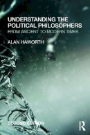 Alan Haworth - Understanding the Political Philosophers - 9780415685375 - V9780415685375