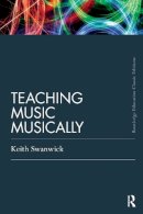 Keith Swanwick - Teaching Music Musically (Classic Edition) - 9780415686297 - V9780415686297