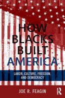 Joe R. Feagin - How Blacks Built America - 9780415703291 - V9780415703291