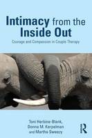 Toni Herbine-Blank - Intimacy from the Inside Out: Courage and Compassion in Couple Therapy - 9780415708258 - V9780415708258