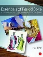 Hal Tine - Essentials of Period Style: A Sourcebook for Stage and Production Designers - 9780415710053 - V9780415710053