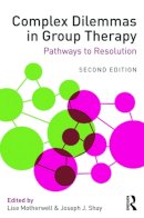 Lise(Ed) Motherwell - Complex Dilemmas in Group Therapy: Pathways to Resolution - 9780415712408 - V9780415712408