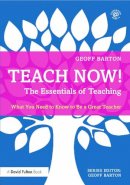 Geoff Barton - Teach Now! The Essentials of Teaching: What You Need to Know to Be a Great Teacher - 9780415714914 - V9780415714914