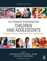 Catherine Ford Sori - The Therapist´s Notebook for Children and Adolescents: Homework, Handouts, and Activities for Use in Psychotherapy - 9780415719582 - V9780415719582