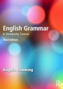 Angela Downing - English Grammar: A University Course - 9780415732680 - V9780415732680