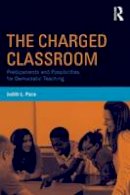 Judith L. Pace - The Charged Classroom: Predicaments and Possibilities for Democratic Teaching - 9780415736657 - V9780415736657