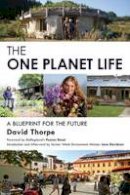 David Thorpe - The ´One Planet´ Life: A Blueprint for Low Impact Development - 9780415738552 - V9780415738552