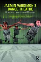 Libby Worth - Jasmin Vardimon´s Dance Theatre: Movement, memory and metaphor - 9780415741637 - V9780415741637